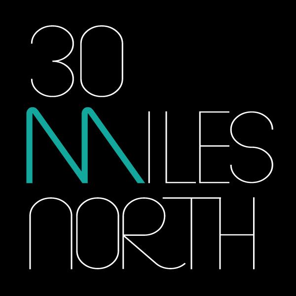 30 Miles North